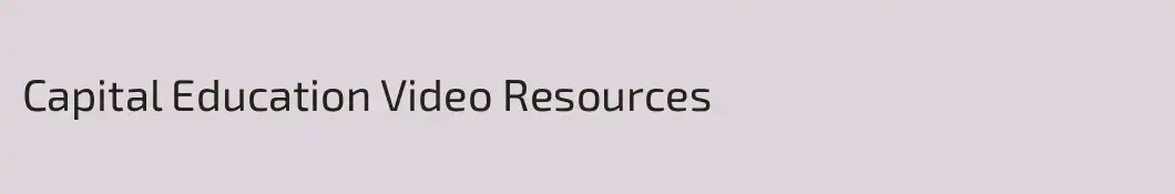 Capital Education Video Resources